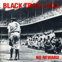 Black Train Jack - No Reward