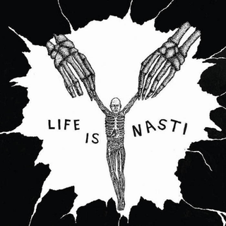 Nasti - Life is Nasti