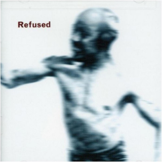 Refused - Songs To Fan The Flames Of Discontent