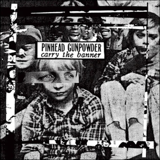 Pinhead Gunpowder - Carry The Banner indie excl. LP
