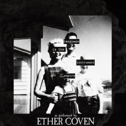 Ether Coven - Language Is The Instrument Of The Empire