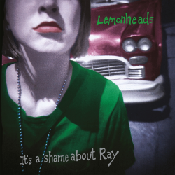 Lemonheads, The - Its A Shame About Ray (30th Anniversary...