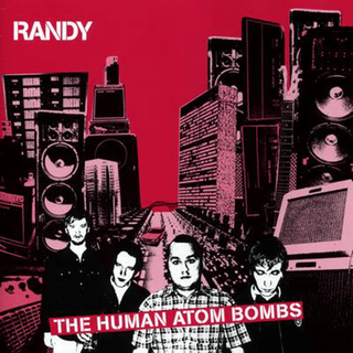 Randy - The Human Atom Bombs 