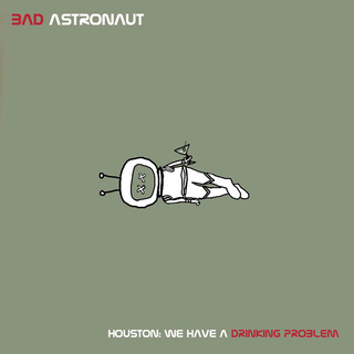 Bad Astronaut - Houston: We Have A Drinking Problem black 2xLP