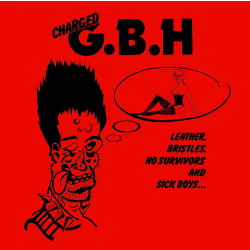 G.B.H. - Leather, Bristles, No Survivors And Sick Boys...