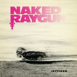 Naked Raygun - Jettison