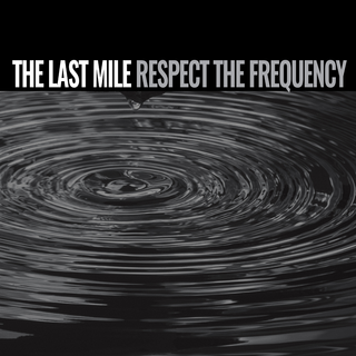 Last Mile, The - Respect The Frequency
