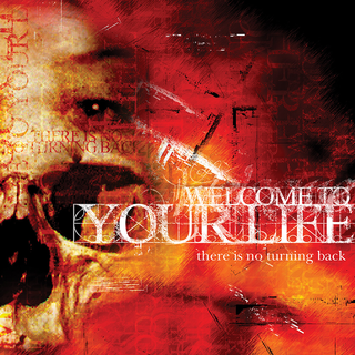Welcome To Your Life - There is No Turning Back