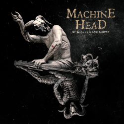 Machine Head -  Øf Kingdøm And Crøwn