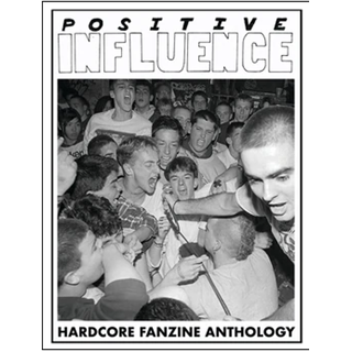 Positive Influence - Hardcore Fanzine Anthology 