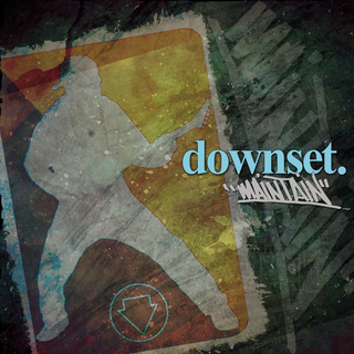 Downset. - Maintain CD