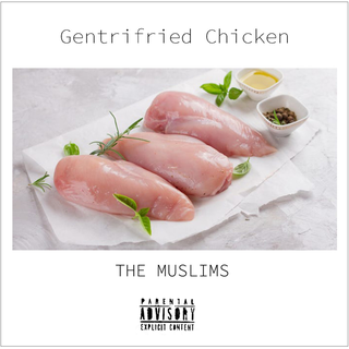 Muslims, The - Gentrifried Chicken LP