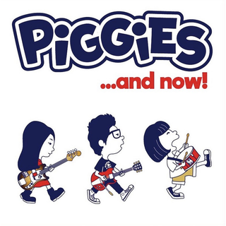 Piggies - ...And Now!