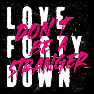 Love Forty Down - Dont Be A Stranger