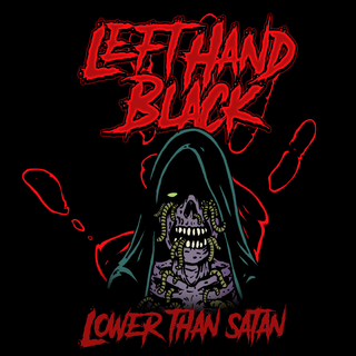 Left Hand Black - Lower Than Satan 