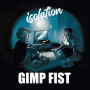 Gimp Fist - Isolation