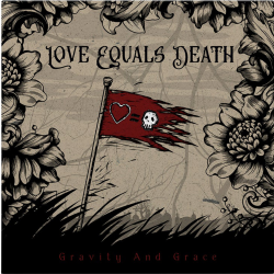 Love Equals Death - Gravity And Grace