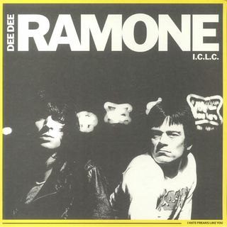 Dee Dee Ramone I.C.L.C - I Hate Freaks Like You
