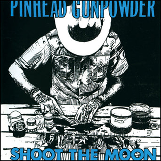 Pinhead Gunpowder - Shoot The Moon PRE-ORDER