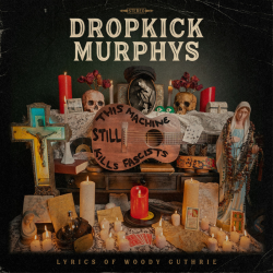 Dropkick Murphys Feat. Woody Guthrie - This Machine Still...