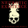 Neurotic Existence - At War With The World