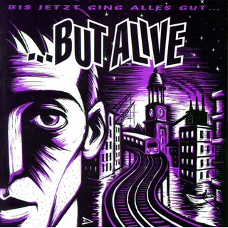But Alive - Bis Jetzt Ging Alles Gut