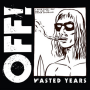 Off! - Wasted Years