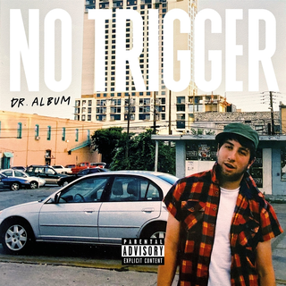 No Trigger - Dr. Album PRE-ORDER