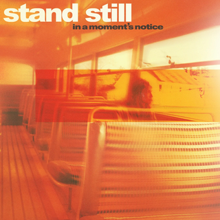 Stand Still - In A Moments Notice
