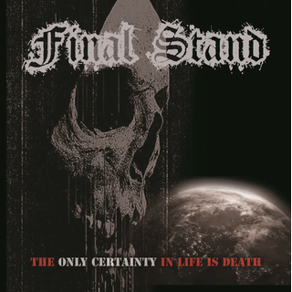 Final Stand - The Only Certainty In Life Is Death CD