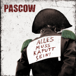 Pascow - Alles Muss Kaputt Sein