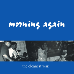 Morning Again - The Cleanest War