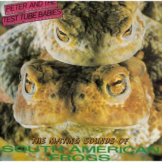 Peter & The Test Tube Babies - The Mating Sounds Of South American Frogs LP
