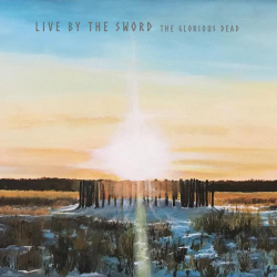 Live By The Sword - The Glorious Dead E.P.