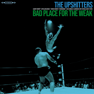Upshitters, The - Bad Place For The Weak LP+DLC