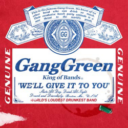 Gang Green - Well Give It To You