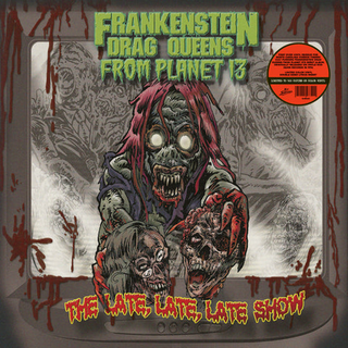 Frankenstein Drag Queens From Planet 13 - The Late, Late, Late Show