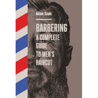 Adam Szulc - Barbering A Complete Guide To Mens Haircut PRE-ORDER