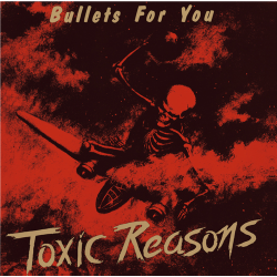 Toxic Reasons - Bullets For You