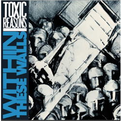 Toxic Reasons - Within These Walls