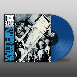 Toxic Reasons - Within These Walls blue LP