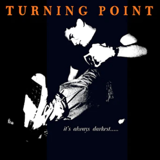 Turning Point - It`s Always Darkest..... 