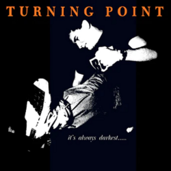 Turning Point - It`s Always Darkest.....