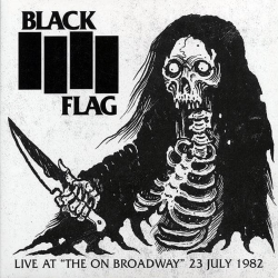 Black Flag - Live At "The On Broadway" 23 July...