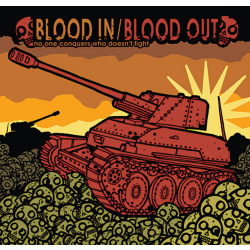 Blood In/Blood Out - No One Conquers Who Doesnt Fight