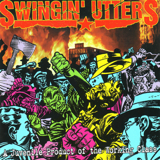 Swingin Utters - A Juvenile Product Of The Working Class