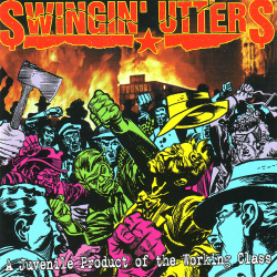 Swingin Utters - A Juvenile Product Of The Working Class