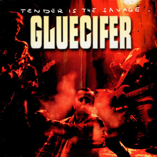 Gluecifer - Tender Is The Savage 