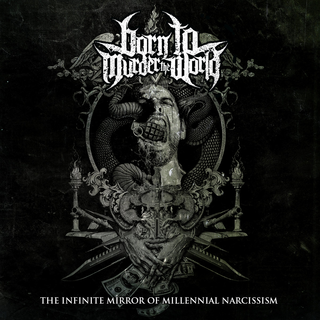 Born To Murder The World - The Infinite Mirror of Millennial Narcissism black LP