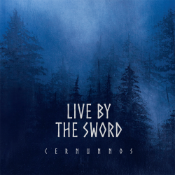 Live By The Sword - Cernunnos